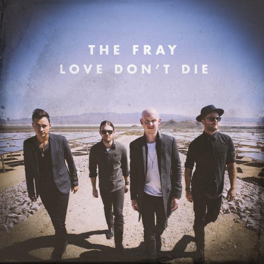 The Fray de retour avec Love Don't Die -  